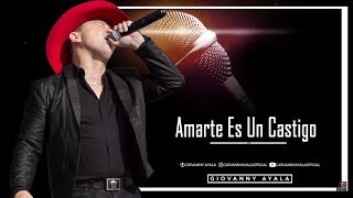 Giovanny Ayala  Amarte Es Un Castigo KaraokePista [upl. by Ennelram653]