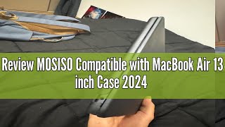 Review MOSISO Compatible with MacBook Air 13 inch Case 2024 2023 2022 Release M3 A3113 M2 A2681 with [upl. by Ieso456]