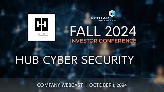 HUB Cyber Security Company Webcast  Lytham Partners Fall 2024 Investor Conference [upl. by Laughry792]