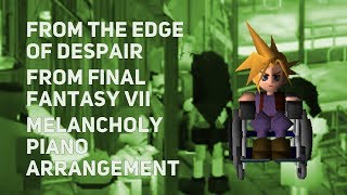 TPR  From The Edge Of Despair  A Melancholy Tribute To Final Fantasy VII [upl. by Ruthi762]