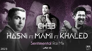 Cheb Mami ft Cheb Hasni ft Khaled  Rai Sentimental Mix  TrabicMusic Remix 2023  خالد مامي حسني [upl. by Katey]