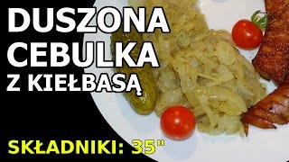 Duszona cebulka z kiełbasą [upl. by Hitt844]