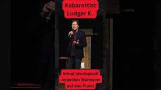 Kabarettist Ludger K bringt ideologisch verpeilten Wahnsinn auf den Punkt satire short [upl. by Latoniah]