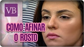 Técnica Para Afinar o Rosto Com Maquiagem  Você Bonita 180118 [upl. by Vincentia47]