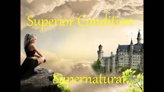 Superior Condition Supernatural Physiology Supernatural Condition Supernatural Manipulation [upl. by Ateikan202]