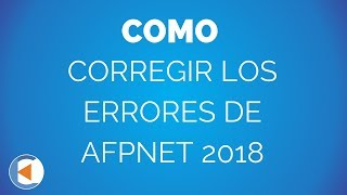 COMO CORREGIR LOS ERRORES DE LA DECLARACION DE AFPNET 2018 [upl. by Odnomar]