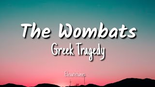 The Wombats  Greek Tragedy lyrics [upl. by Bubb693]