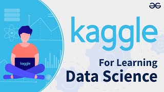 How to Use Kaggle For Learning Data Science  GeeksforGeeks [upl. by Nohtahoj560]