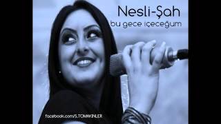 Nesli Şah  Bu Akşam İçeceğum [upl. by Daughtry]