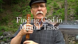 Find God In Menial Tasks [upl. by Diaz]