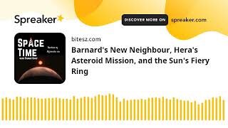 Barnards New Neighbour Heras Asteroid Mission and the Suns Fiery Ring [upl. by Larner]