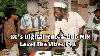 80s Digital Rubadub Mix Level The Vibes Pt1 [upl. by Grube]