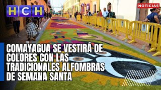 Comayagua se vestirá de colores con las tradicionales Alfombras de Semana Santa [upl. by Sprage]