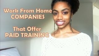 Work From Home Companies That Offer Paid Training US amp World Wide [upl. by Eeruhs570]