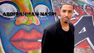 ABDIRAHMAN NASRI 2024  DURIYAD WEEYAAN  HEES CUSUB [upl. by Odele]