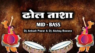 Dhol Tasha  Mid Bass  Dj Ankush Pawar amp Dj Akshay Bawane [upl. by Pamelina]