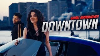 Downtown Guru Randhawa Official Video Song  Downtown launda gehdiyan New Punjabi Songs 2018 [upl. by Gazo73]