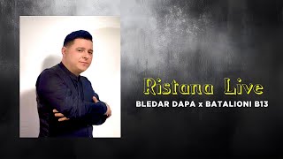 Bledar Dapa x Batalioni B13  Ristana Live [upl. by Noy]