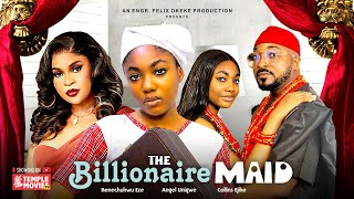 THE BILLIONAIRE MAID  ANGEL UNIGWE KENECHUKWU EZE COLLINS EJIKE  2024 EXCLUSIVE NOLLYWOOD MOVIE [upl. by Nottnerb494]