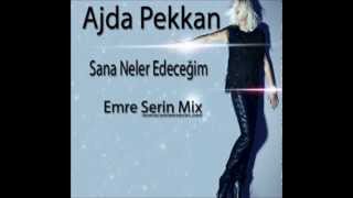 Ajda Pekkan  Sana Neler Edeceğim Emre Serin Mix [upl. by Naoj]