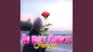 No More Flowers From You feat EH PY [upl. by Nylle]