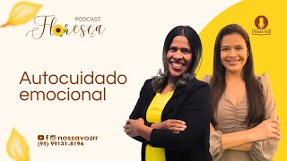 AUTO CUIDADO EMOCIONAL  PODCAST FLORESÇA 1ª TEMP EP01 [upl. by Brodsky]