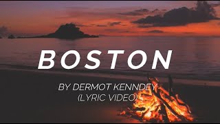 Dermot Kennedy  Boston Lyric Video [upl. by Lambard]