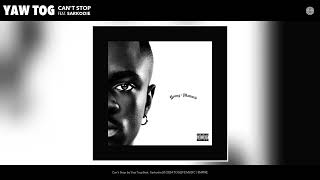 Yaw Tog  Cant Stop Official Audio feat Sarkodie [upl. by Harhay381]