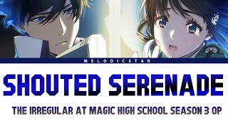 Mahouka Koukou no Rettousei Season 3 Opening Full『LiSA Shouted Serenade』Lyrics [upl. by Adnorat]