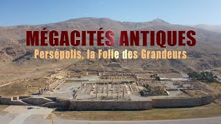 Persépolis la folie des grandeurs  Mégacités antiques [upl. by Nealey950]