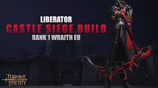 Throne amp Liberty  Liberator Castle Siege Build  Rank 1 Wraith Europe [upl. by Locklin]