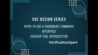 SoC Design Series  Intro to SoC amp HardwareFirmware Interface  Corsair Tool Introduction [upl. by Nwahsirhc]