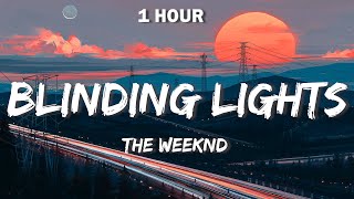 The Weeknd  Blinding Lights Lyrics 🎵 1 Hour 🎵 [upl. by Oirretno239]