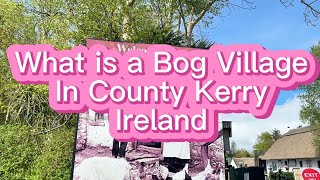 What is a Bog Village in Kerry County Ireland [upl. by Ganiats]