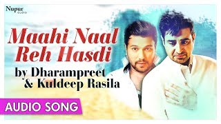 Maahi Naal Reh Hasdi  Dharampreet Kuldeep Rasila  Best Punjabi Song  Priya Audio [upl. by Pearlstein]