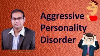 Aggressive Personality Disorder Hindi by Dr Amol Kelkar MD [upl. by Notyep]