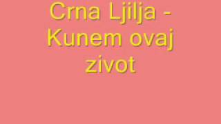 Crna Ljilja  Kunem ovaj zivot [upl. by Tabina]