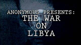 WAR ON LIBYA  ANONYMOUS REVOLUTION  OVER 50 TRANSLATIONS  LANGUAGES HD [upl. by Eirac]