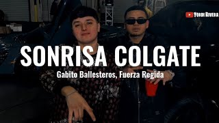 Gabito Ballesteros Fuerza Regida  Sonrisa Colgate LETRA [upl. by Eserehc]