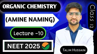 Organic Chemistry Amine Naming  Class 12  NEET 2025 ❤️ Talim Hussain [upl. by Donnelly]