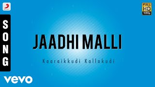 Kaaraikkudi Kallakudi  Jaadhi Malli Tamil Song  Jawahar Wattal [upl. by Acinad]