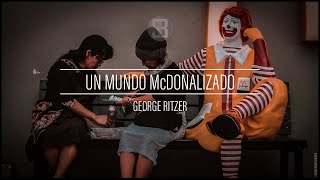 Un mundo mcdonalizado  George Ritzer [upl. by Ellertal]