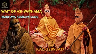 Wait of Ashwathama Keshava Madhava  Telugukalkiprabhasamitabhbachchannagashwinmahabharata [upl. by Nemraciram337]