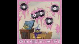 Your best friend jippy beat tape 03 [upl. by Yatnoed924]