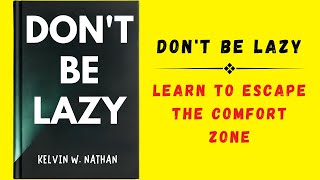 Dont Be Lazy Learn to Escape The Comfort Zone Audiobook [upl. by Alekin]