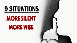 9 Situations Where Silence is Wise [upl. by Iggam]