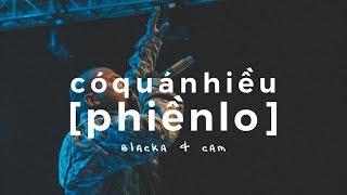 BLACKA  quotCÓ QUÁ NHIỀU PHIỀN LOquot feat Cam Official Audio w lyrics [upl. by Ahsiket]