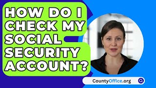 How Do I Check My Social Security Account  CountyOfficeorg [upl. by Adelheid]