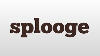 splooge meaning and pronunciation [upl. by Kinghorn520]