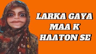 Larka Bigar Gaya  Maa Ke Haaton Se Nikal Gaya [upl. by Ulyram]